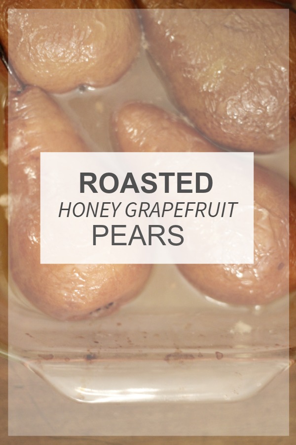 Delicious slow roasted pears with a fragrant honey grapefruit sauce.